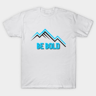 Be Bold Mountain Vibes Tee! T-Shirt